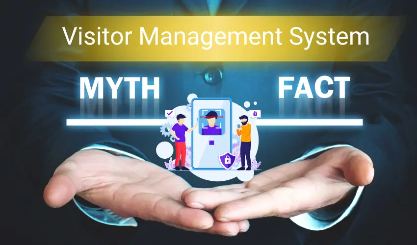 Visitor Management System Myths