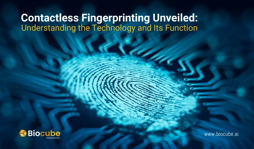 Contactless Fingerprinting Unveiled - Understanding the Technology and Its Function
