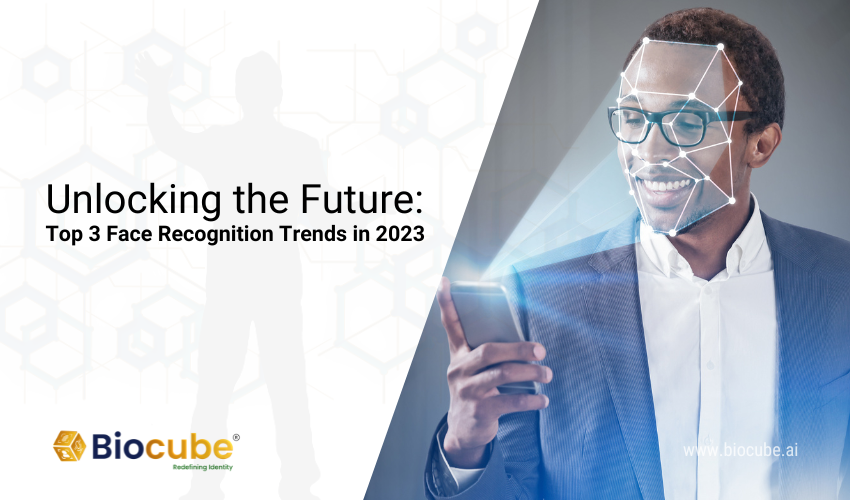 top 3 face recognition trend of 2023