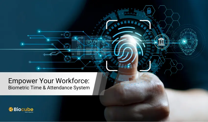 Empower Your Workforce - biometric time and attendance system