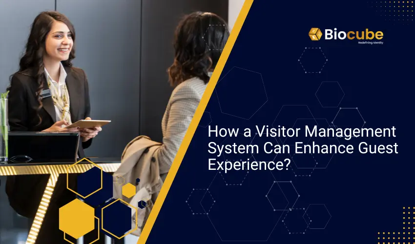 How Visitor Access Management System can Enhance Guest Experience?