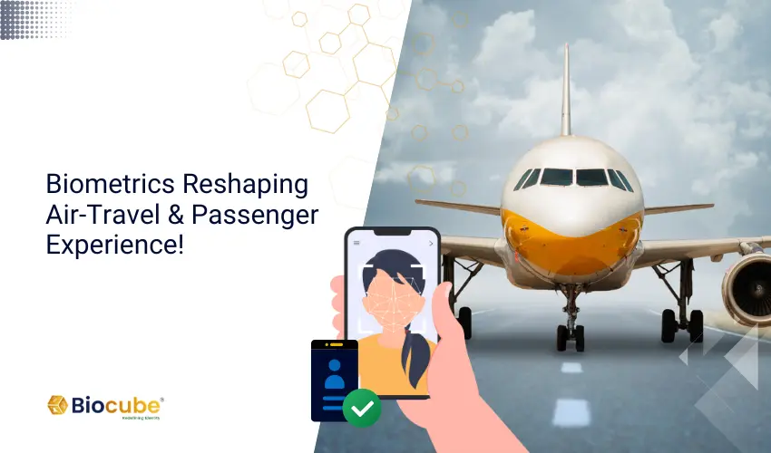 biometrics reshaping air travel - biometrics in air travel
