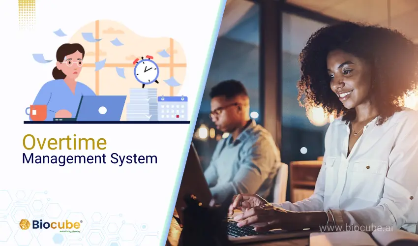 Overtime Management System: Why is It Essential?